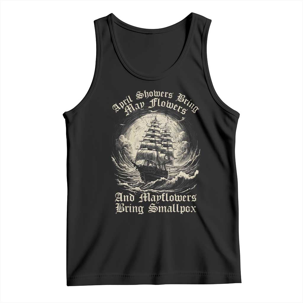 April Showers Bring May Flowers And Mayflowers Bring Smallpox Tank Top History Lover - Wonder Print Shop