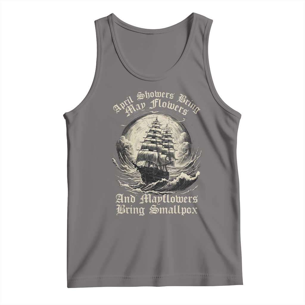 April Showers Bring May Flowers And Mayflowers Bring Smallpox Tank Top History Lover - Wonder Print Shop