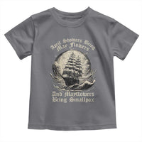 April Showers Bring May Flowers And Mayflowers Bring Smallpox Toddler T Shirt History Lover - Wonder Print Shop