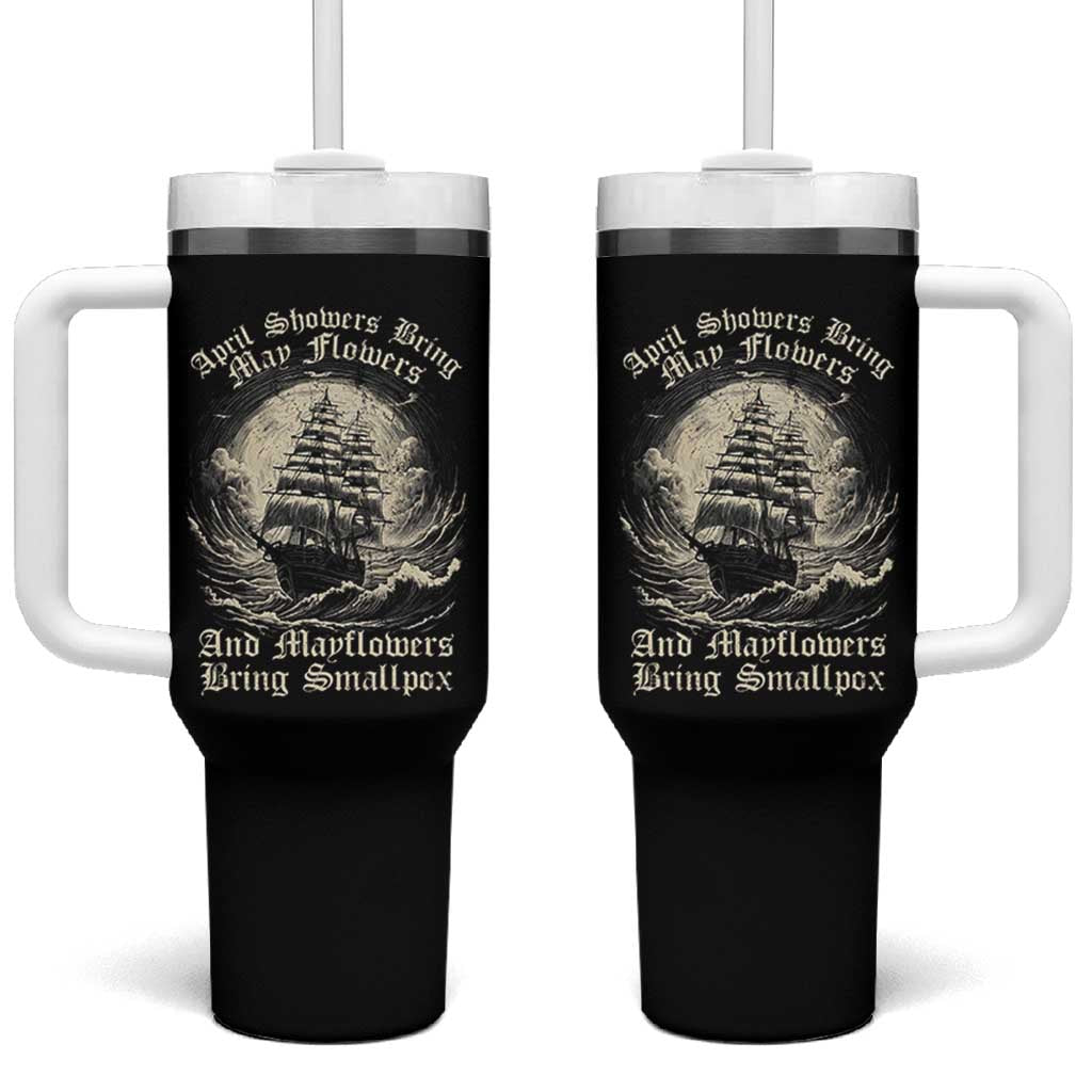 April Showers Bring May Flowers And Mayflowers Bring Smallpox Tumbler With Handle History Lover - Wonder Print Shop