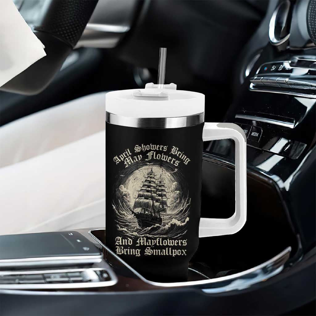 April Showers Bring May Flowers And Mayflowers Bring Smallpox Tumbler With Handle History Lover - Wonder Print Shop
