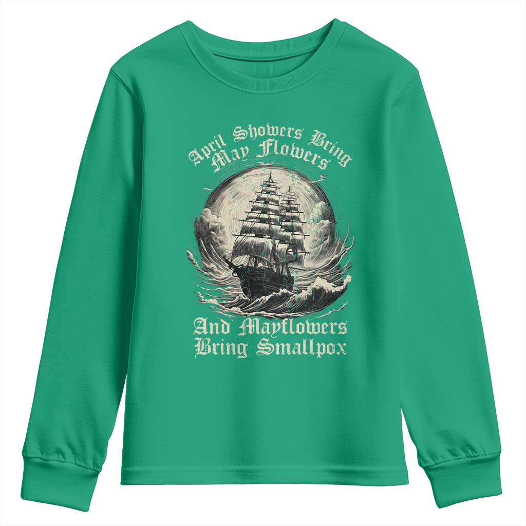 April Showers Bring May Flowers And Mayflowers Bring Smallpox Youth Sweatshirt History Lover - Wonder Print Shop