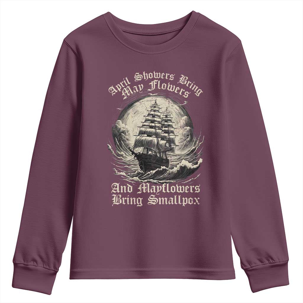 April Showers Bring May Flowers And Mayflowers Bring Smallpox Youth Sweatshirt History Lover - Wonder Print Shop