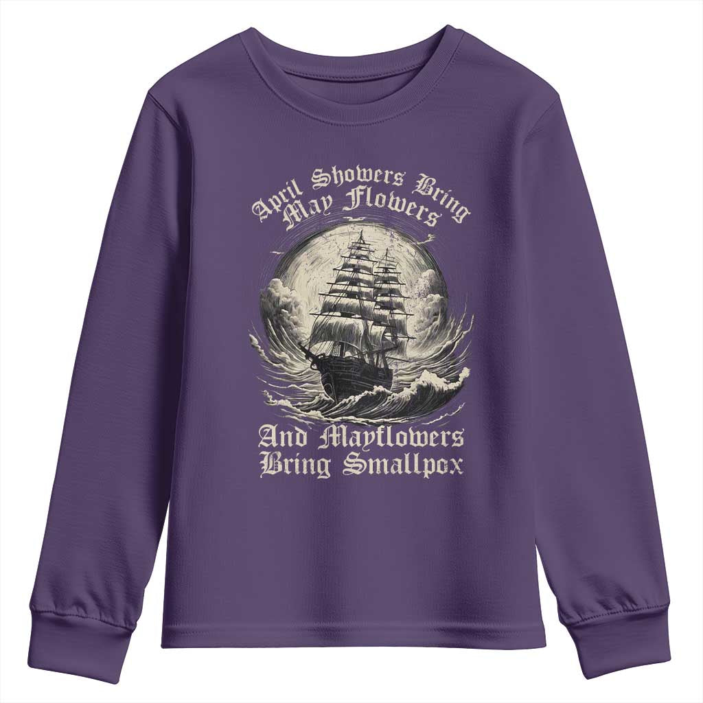 April Showers Bring May Flowers And Mayflowers Bring Smallpox Youth Sweatshirt History Lover - Wonder Print Shop