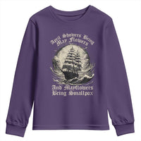 April Showers Bring May Flowers And Mayflowers Bring Smallpox Youth Sweatshirt History Lover - Wonder Print Shop