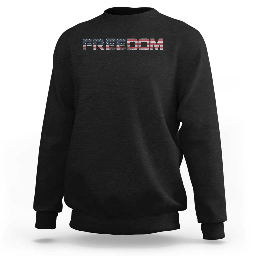 Freedom Patriotic Motivational Quote American Flag Sweatshirt - Wonder Print Shop