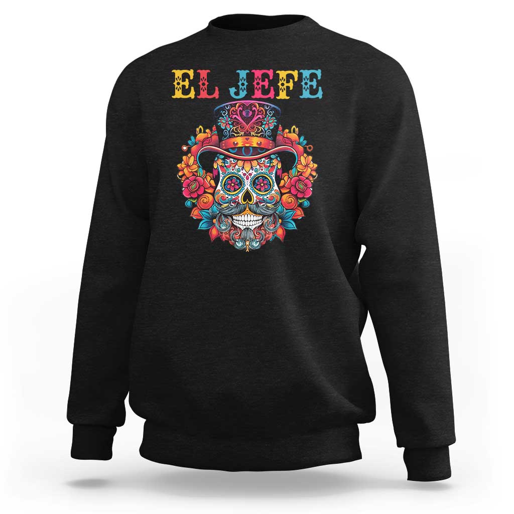 Day Of The Dead Sweatshirt El Jefe Sugar Skull Mexican Boss Spanish Dia De Los Muertos - Wonder Print Shop