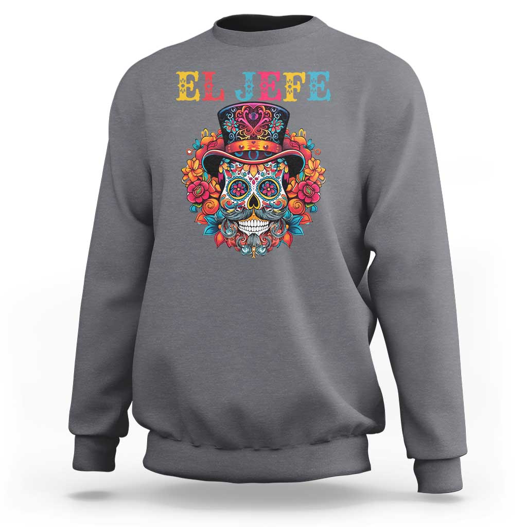Day Of The Dead Sweatshirt El Jefe Sugar Skull Mexican Boss Spanish Dia De Los Muertos - Wonder Print Shop