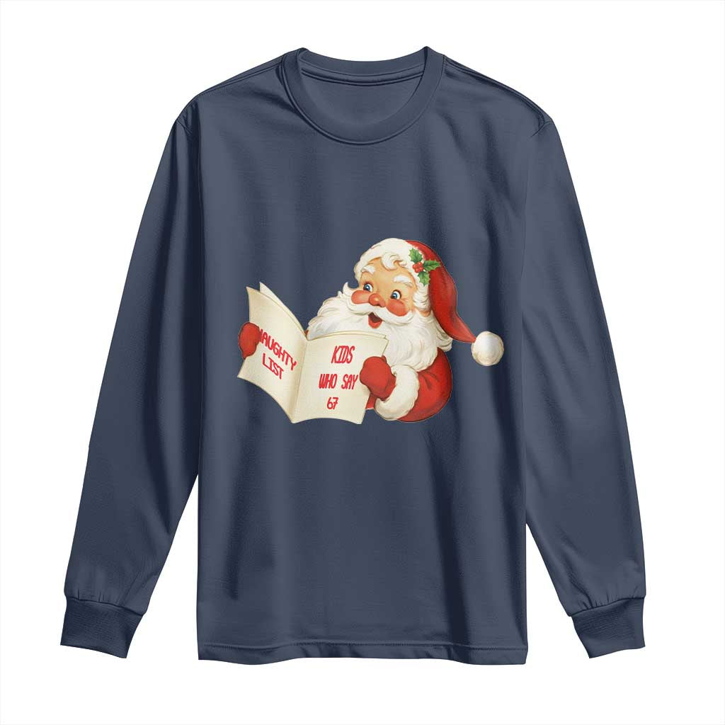 Funny 67 Christmas Santa Long Sleeve Shirt Naughty List Kids Who Say Six Seven Meme - Wonder Print Shop