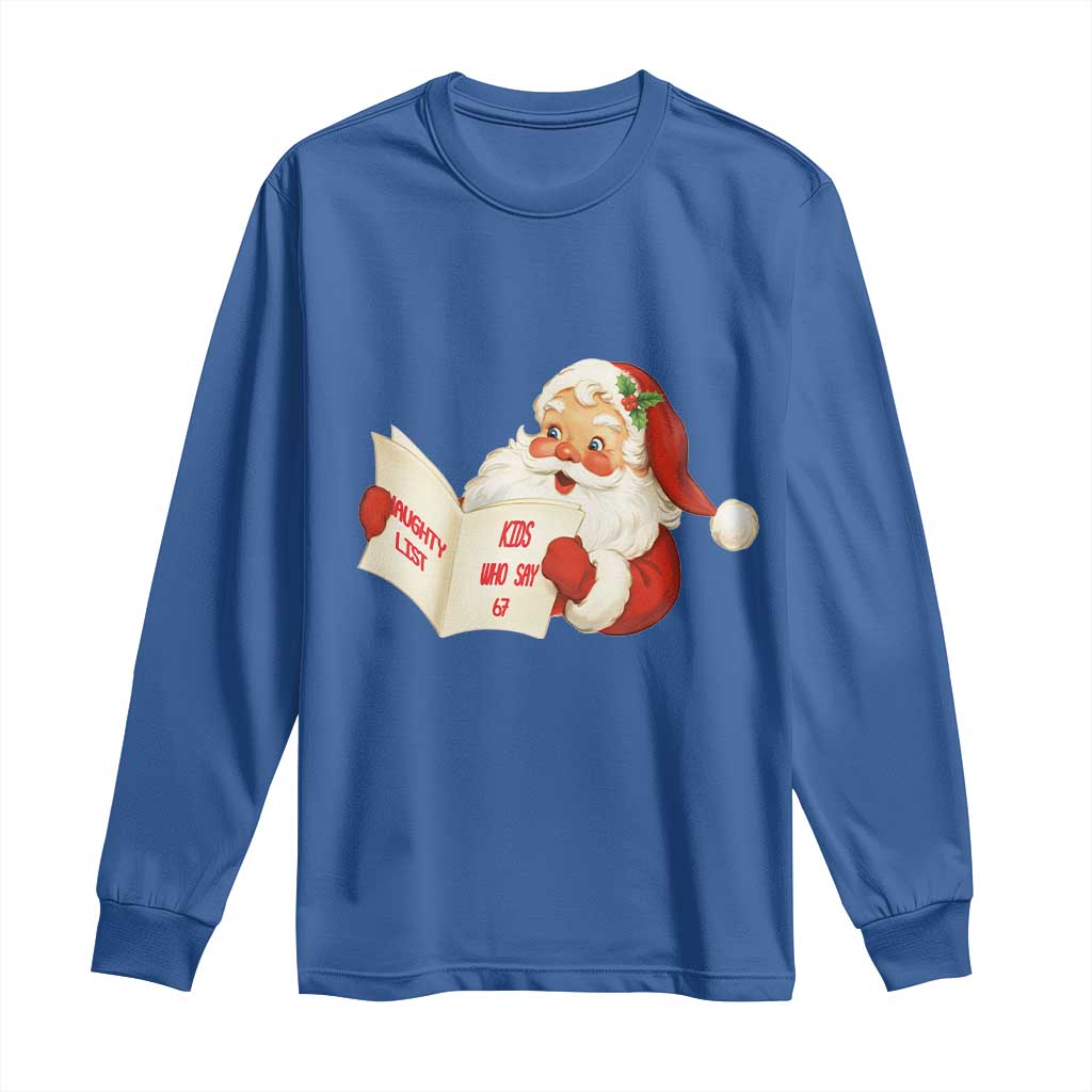 Funny 67 Christmas Santa Long Sleeve Shirt Naughty List Kids Who Say Six Seven Meme - Wonder Print Shop