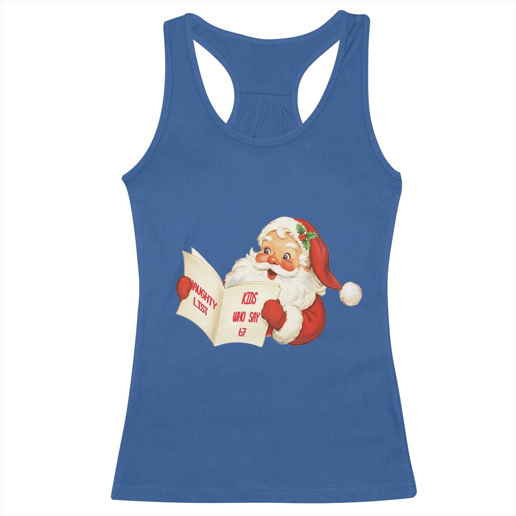 Funny 67 Christmas Santa Racerback Tank Top Naughty List Kids Who Say Six Seven Meme - Wonder Print Shop
