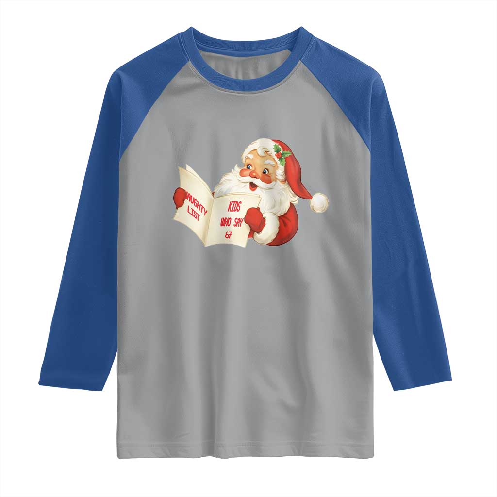 Funny 67 Christmas Santa Raglan Shirt Naughty List Kids Who Say Six Seven Meme - Wonder Print Shop