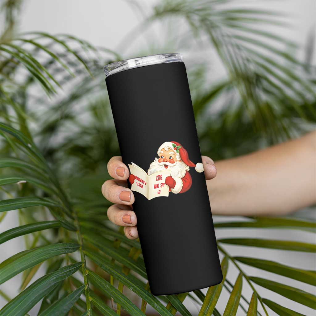 Funny 67 Christmas Santa Skinny Tumbler Naughty List Kids Who Say Six Seven Meme - Wonder Print Shop