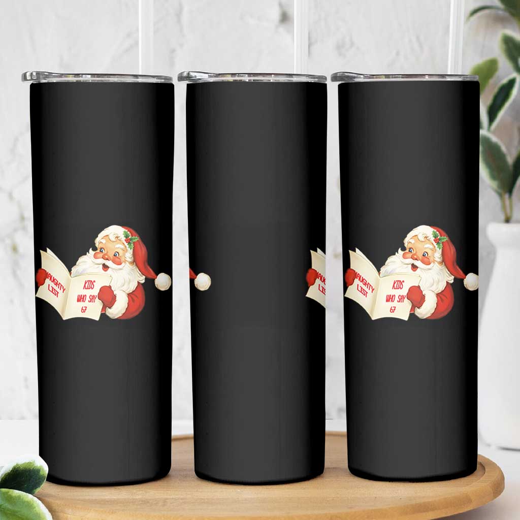 Funny 67 Christmas Santa Skinny Tumbler Naughty List Kids Who Say Six Seven Meme - Wonder Print Shop