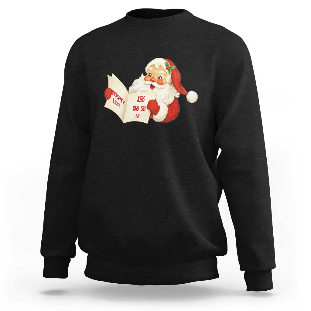 Funny 67 Christmas Santa Sweatshirt Naughty List Kids Who Say Six Seven Meme - Wonder Print Shop