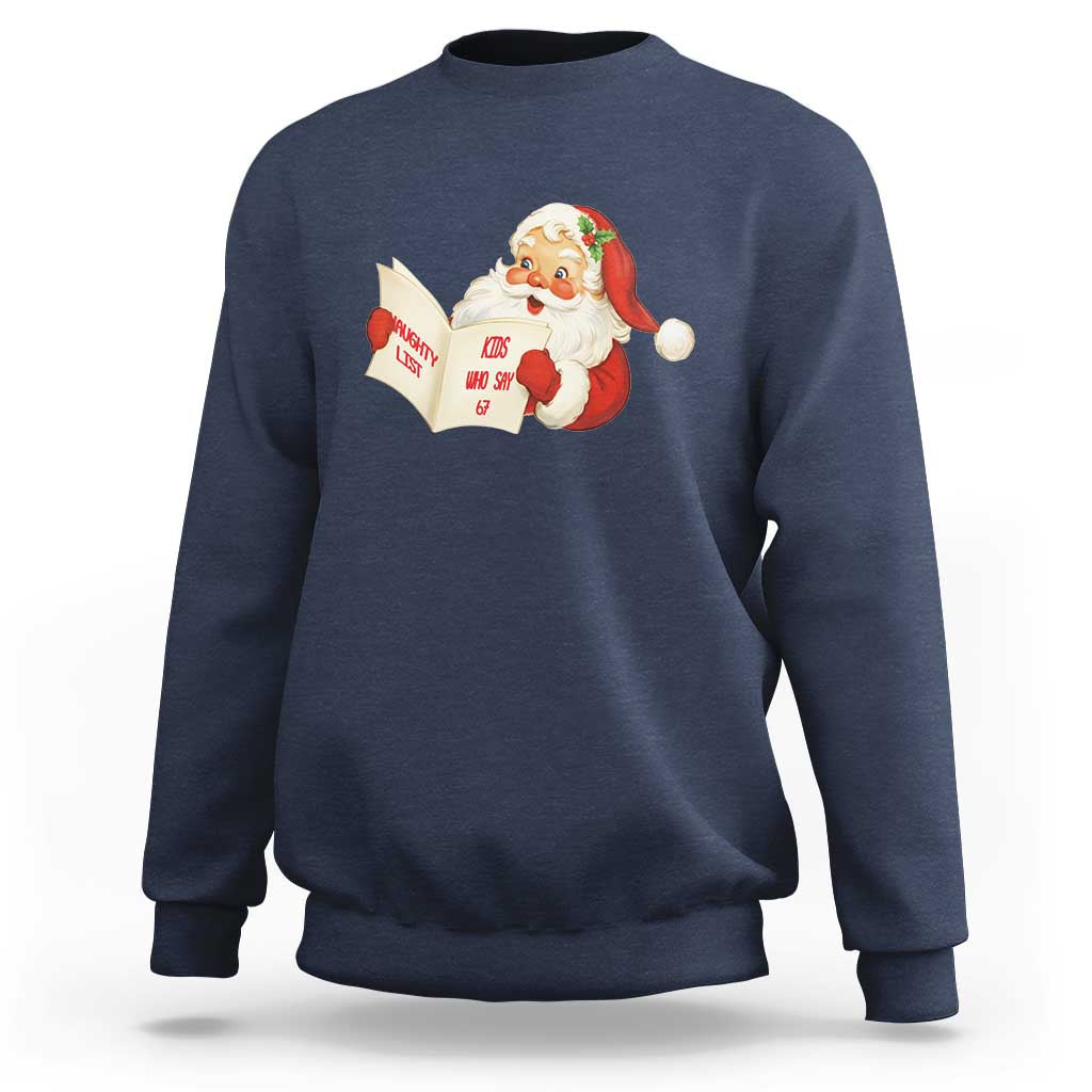 Funny 67 Christmas Santa Sweatshirt Naughty List Kids Who Say Six Seven Meme - Wonder Print Shop