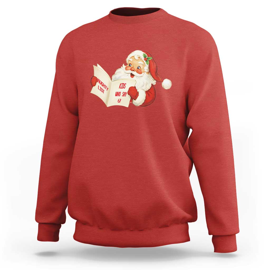 Funny 67 Christmas Santa Sweatshirt Naughty List Kids Who Say Six Seven Meme - Wonder Print Shop