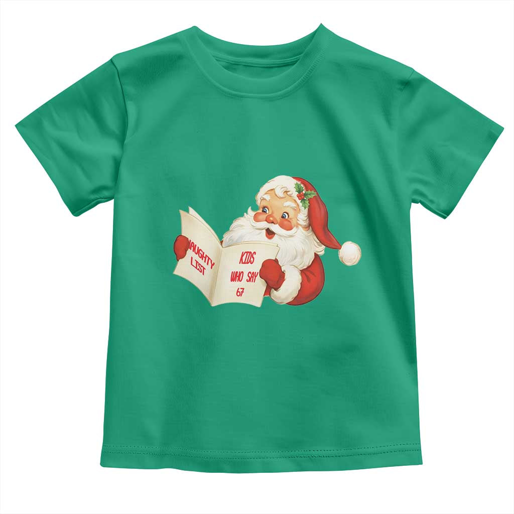 Funny 67 Christmas Santa Toddler T Shirt Naughty List Kids Who Say Six Seven Meme - Wonder Print Shop