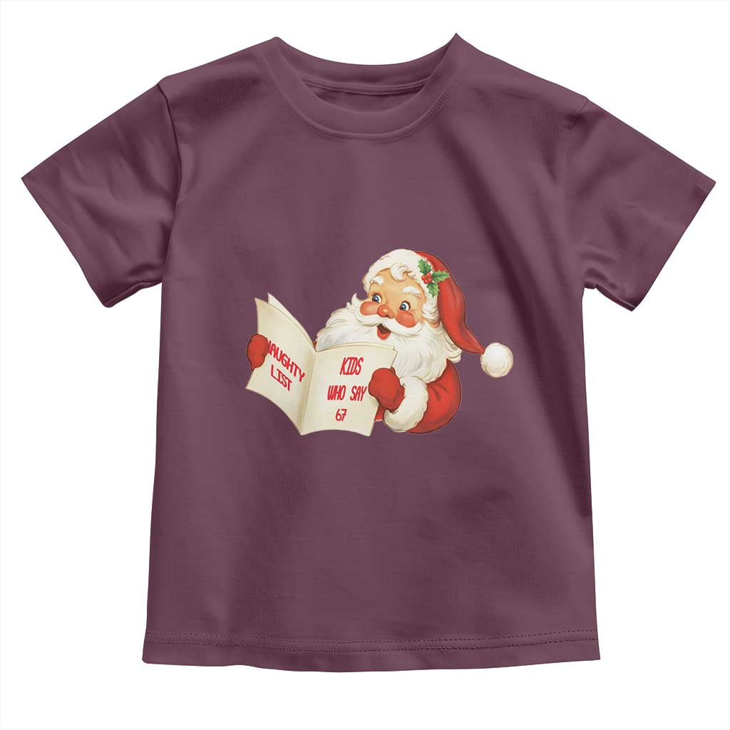 Funny 67 Christmas Santa Toddler T Shirt Naughty List Kids Who Say Six Seven Meme - Wonder Print Shop