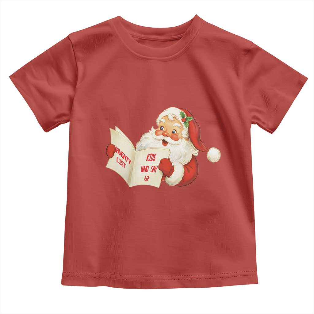 Funny 67 Christmas Santa Toddler T Shirt Naughty List Kids Who Say Six Seven Meme - Wonder Print Shop