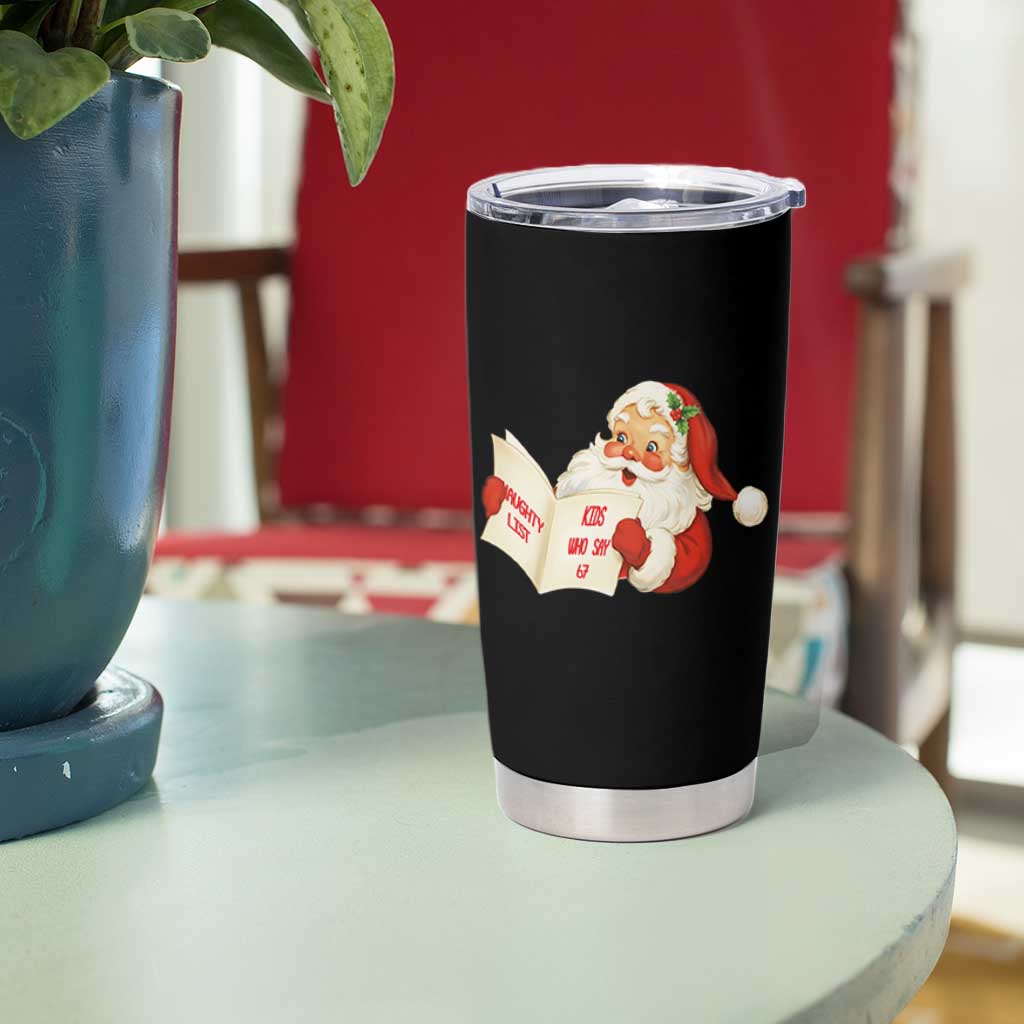 Funny 67 Christmas Santa Tumbler Cup Naughty List Kids Who Say Six Seven Meme - Wonder Print Shop