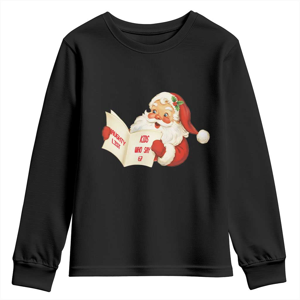 Funny 67 Christmas Santa Youth Sweatshirt Naughty List Kids Who Say Six Seven Meme - Wonder Print Shop