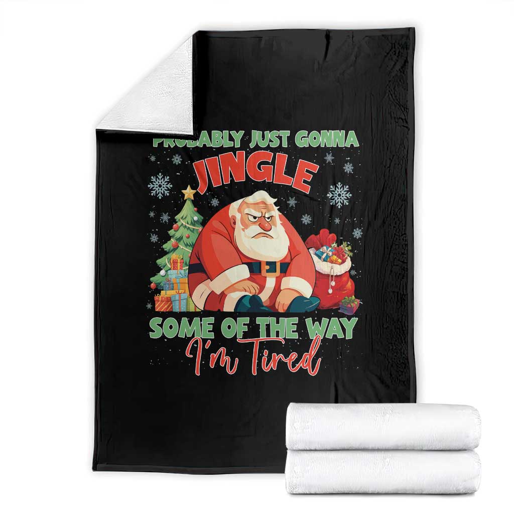 Probably Just Gonna Jingle Some Of The Way I'm Tired Throw Blanket Funny Christmas Santa - Wonder Print Shop