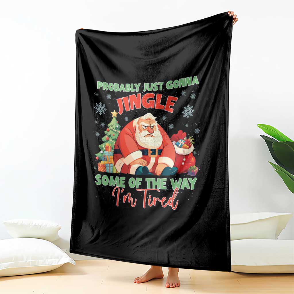 Probably Just Gonna Jingle Some Of The Way I'm Tired Throw Blanket Funny Christmas Santa - Wonder Print Shop
