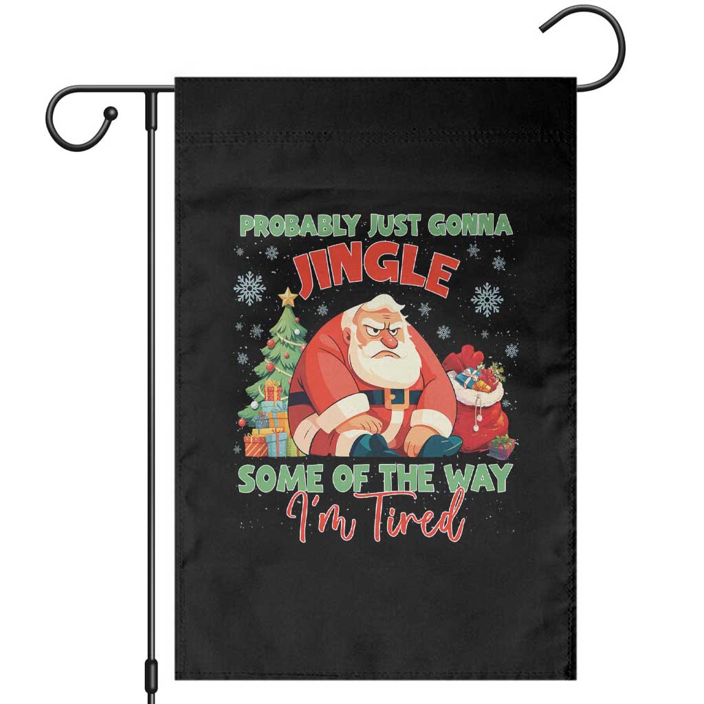 Probably Just Gonna Jingle Some Of The Way I'm Tired Garden Flag Funny Christmas Santa - Wonder Print Shop