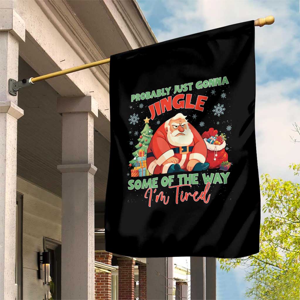 Probably Just Gonna Jingle Some Of The Way I'm Tired Garden Flag Funny Christmas Santa - Wonder Print Shop