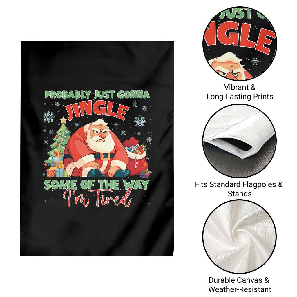 Probably Just Gonna Jingle Some Of The Way I'm Tired Garden Flag Funny Christmas Santa - Wonder Print Shop