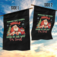 Probably Just Gonna Jingle Some Of The Way I'm Tired Garden Flag Funny Christmas Santa - Wonder Print Shop