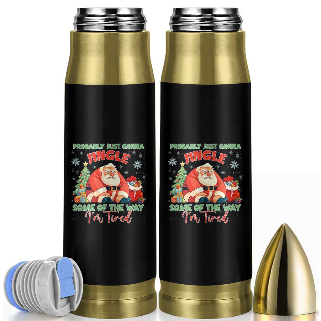 Probably Just Gonna Jingle Some Of The Way I'm Tired Bullet Tumbler Funny Christmas Santa - Wonder Print Shop