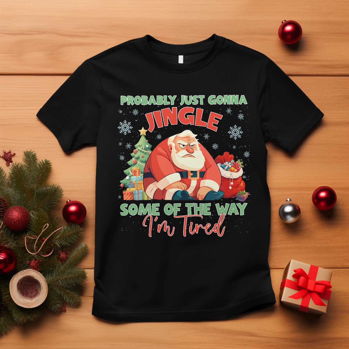 Probably Just Gonna Jingle Some Of The Way I'm Tired T Shirt Funny Christmas Santa - Wonder Print Shop