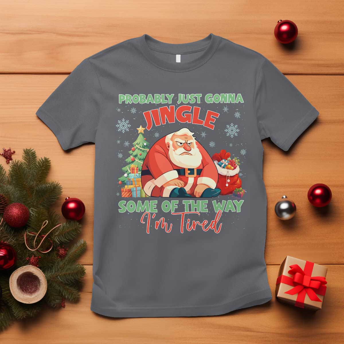 Probably Just Gonna Jingle Some Of The Way I'm Tired T Shirt Funny Christmas Santa - Wonder Print Shop