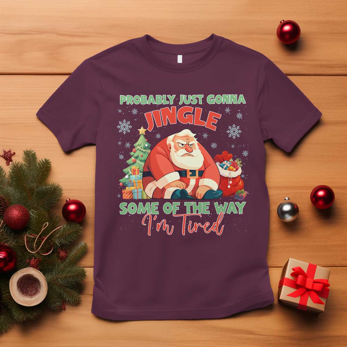 Probably Just Gonna Jingle Some Of The Way I'm Tired T Shirt Funny Christmas Santa - Wonder Print Shop