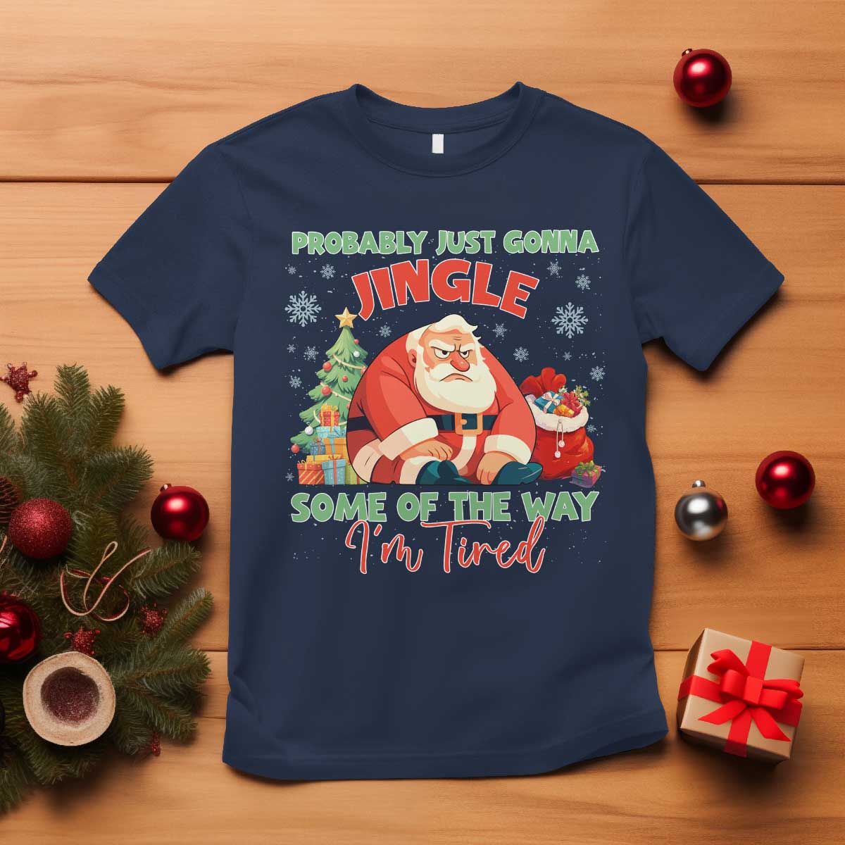 Probably Just Gonna Jingle Some Of The Way I'm Tired T Shirt Funny Christmas Santa - Wonder Print Shop