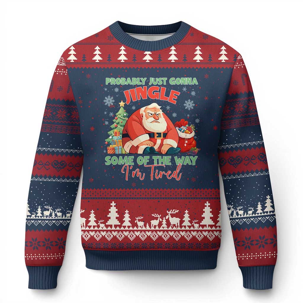 Probably Just Gonna Jingle Some Of The Way I'm Tired Ugly Christmas Sweater Funny Xmas Santa - Wonder Print Shop