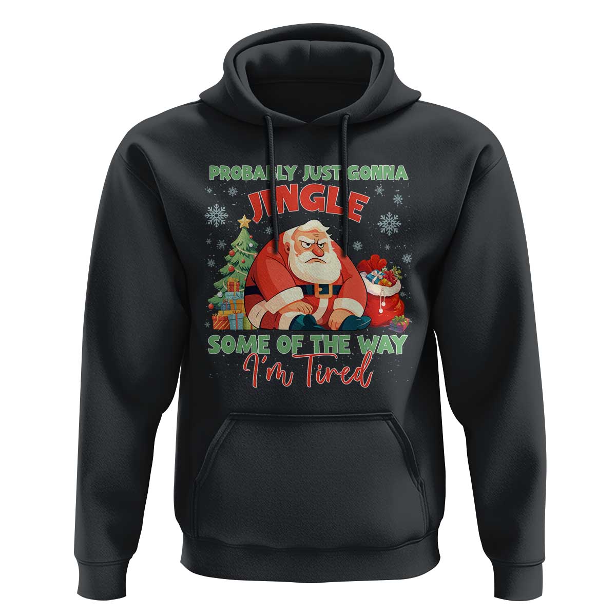 Probably Just Gonna Jingle Some Of The Way I'm Tired Hoodie Funny Christmas Santa - Wonder Print Shop