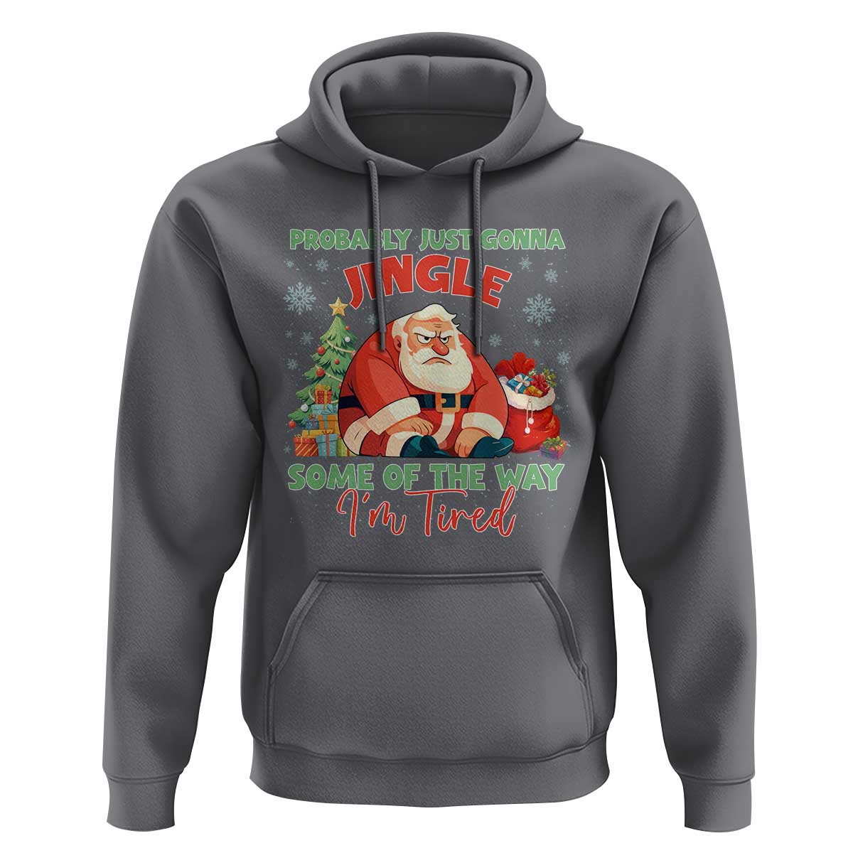 Probably Just Gonna Jingle Some Of The Way I'm Tired Hoodie Funny Christmas Santa - Wonder Print Shop