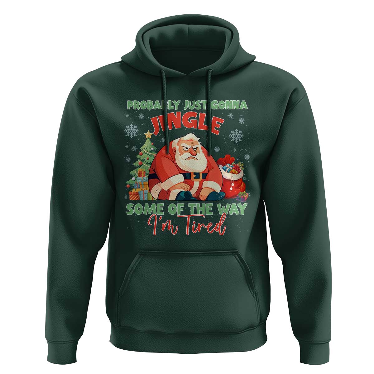 Probably Just Gonna Jingle Some Of The Way I'm Tired Hoodie Funny Christmas Santa - Wonder Print Shop
