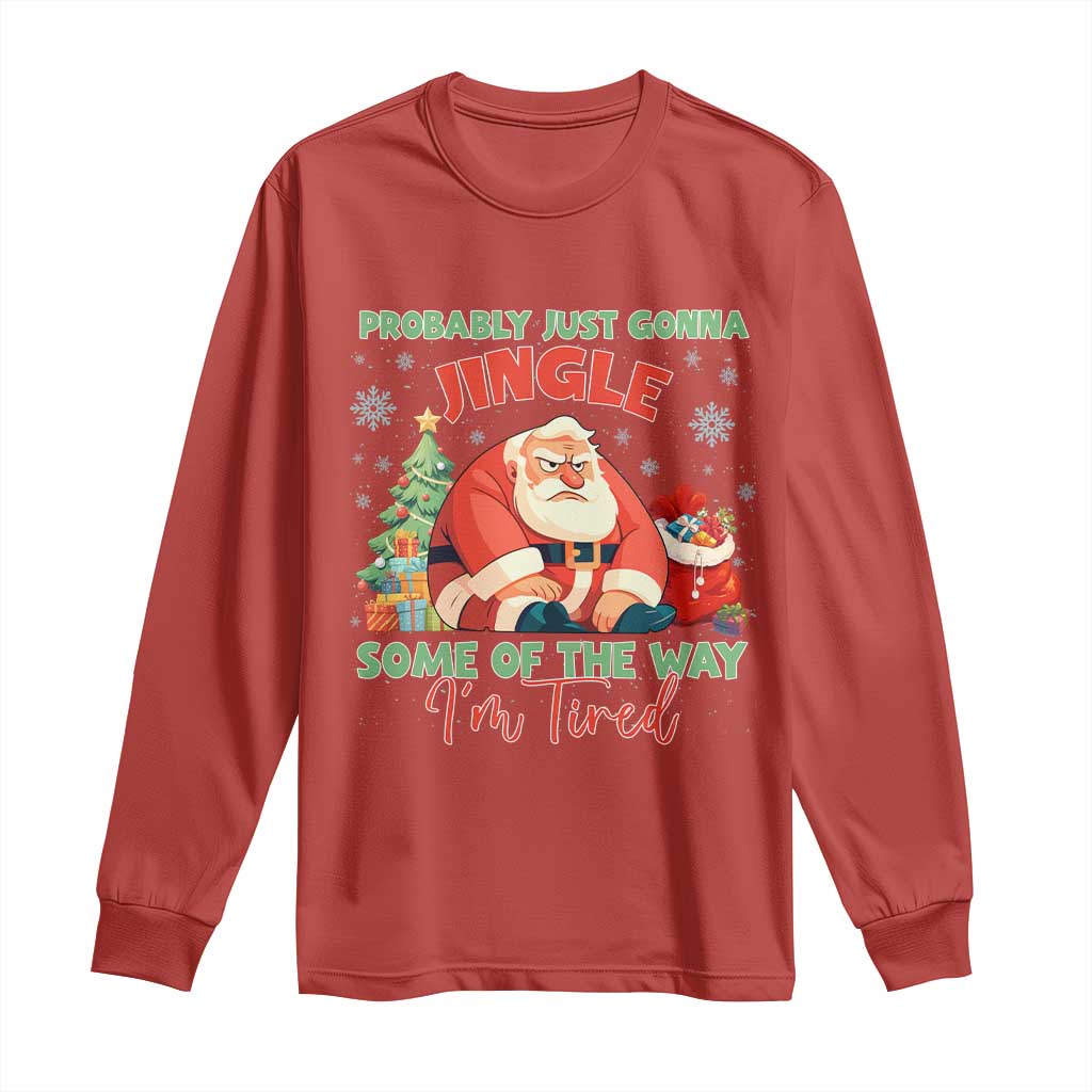 Probably Just Gonna Jingle Some Of The Way I'm Tired Long Sleeve Shirt Funny Christmas Santa - Wonder Print Shop