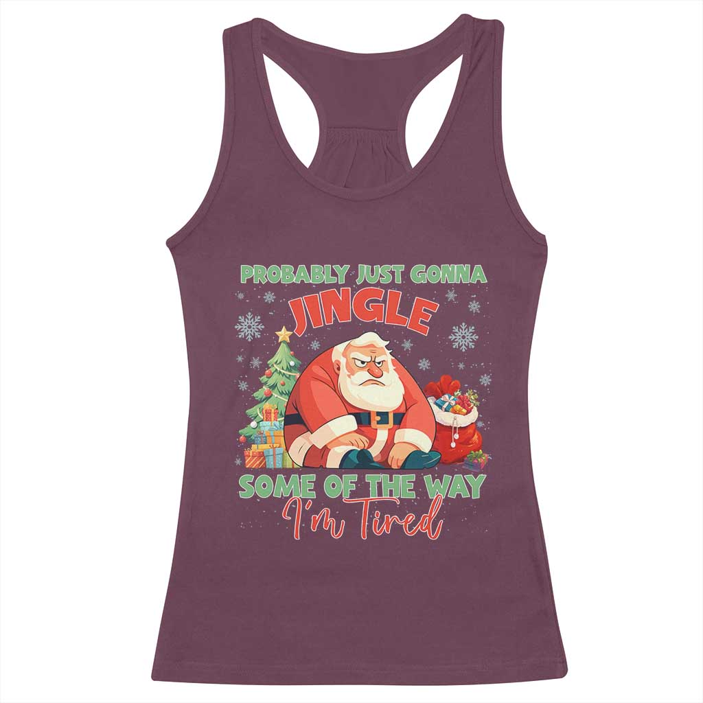 Probably Just Gonna Jingle Some Of The Way I'm Tired Racerback Tank Top Funny Christmas Santa - Wonder Print Shop