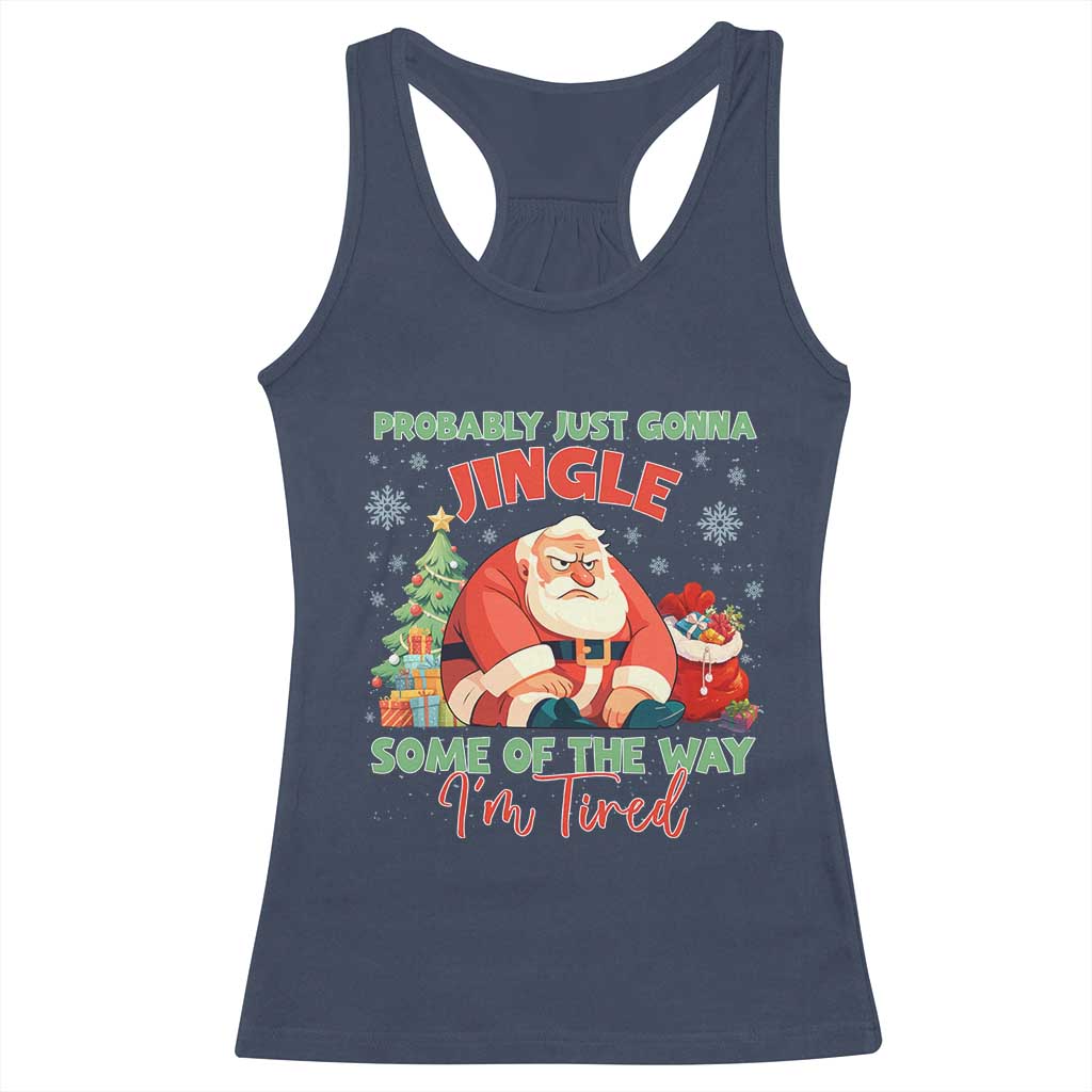 Probably Just Gonna Jingle Some Of The Way I'm Tired Racerback Tank Top Funny Christmas Santa - Wonder Print Shop