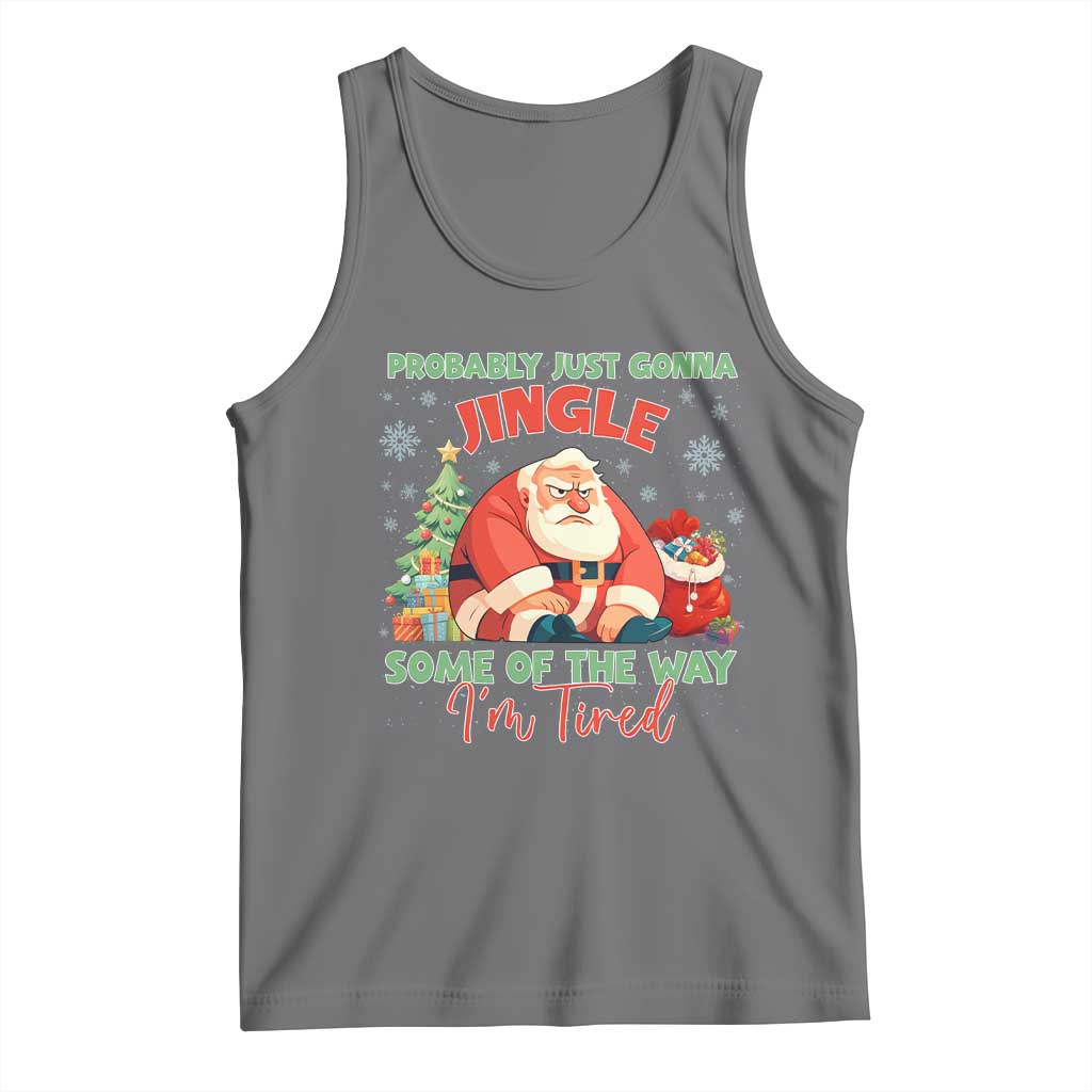 Probably Just Gonna Jingle Some Of The Way I'm Tired Tank Top Funny Christmas Santa - Wonder Print Shop