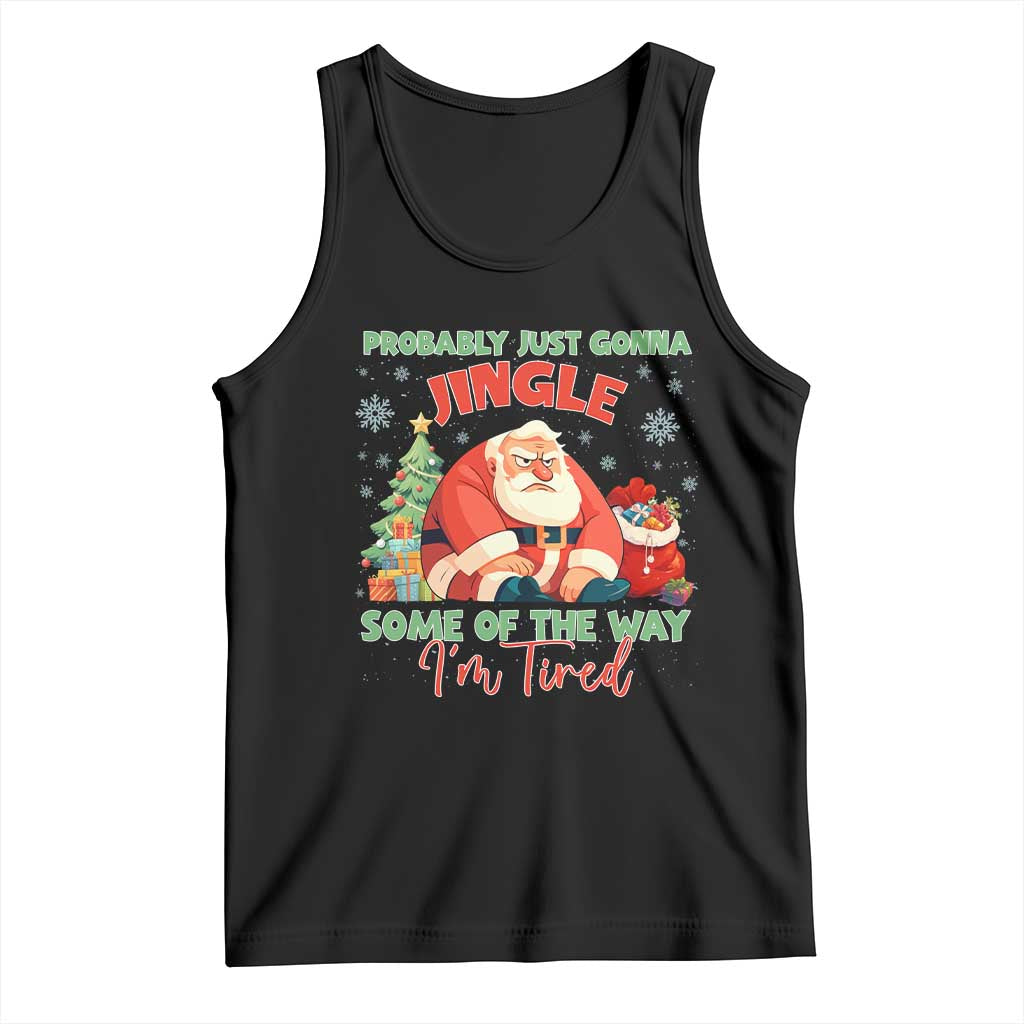 Probably Just Gonna Jingle Some Of The Way I'm Tired Tank Top Funny Christmas Santa - Wonder Print Shop