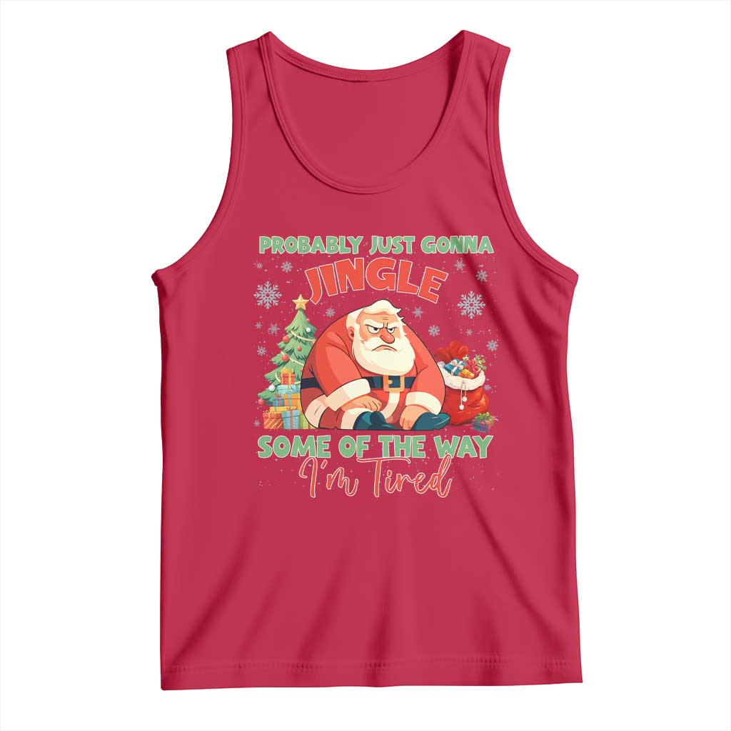 Probably Just Gonna Jingle Some Of The Way I'm Tired Tank Top Funny Christmas Santa - Wonder Print Shop
