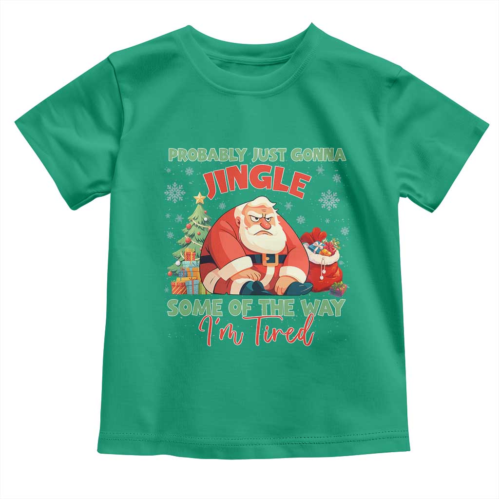 Probably Just Gonna Jingle Some Of The Way I'm Tired Toddler T Shirt Funny Christmas Santa - Wonder Print Shop