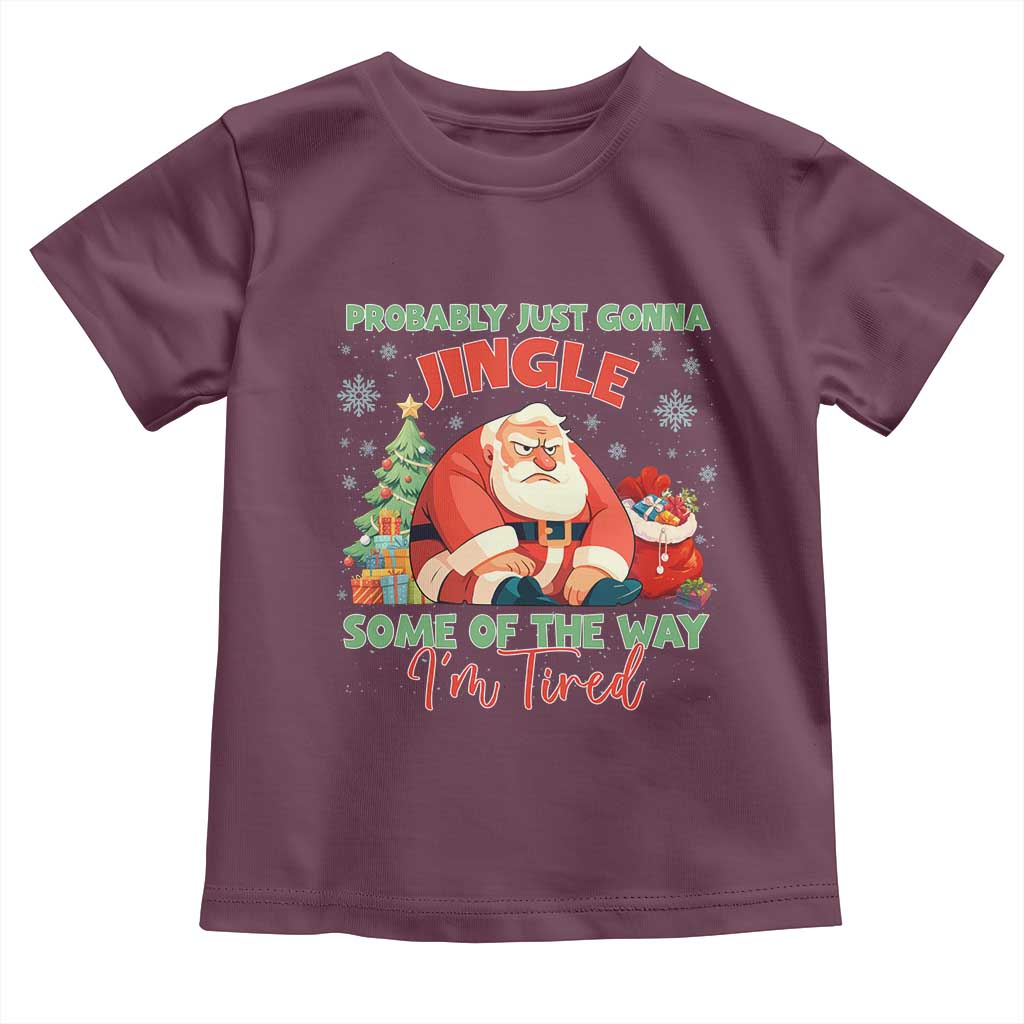 Probably Just Gonna Jingle Some Of The Way I'm Tired Toddler T Shirt Funny Christmas Santa - Wonder Print Shop