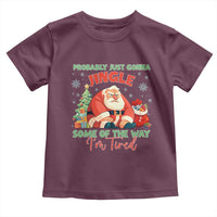 Probably Just Gonna Jingle Some Of The Way I'm Tired Toddler T Shirt Funny Christmas Santa - Wonder Print Shop